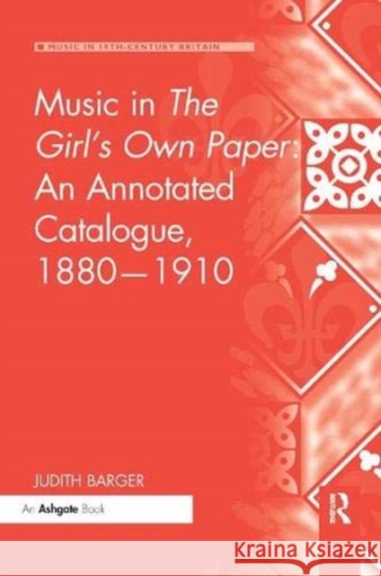 Music in the Girl's Own Paper: An Annotated Catalogue, 1880-1910 Barger, Judith 9781138380028 Taylor and Francis - książka
