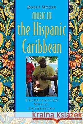 music in the hispanic caribbean: experiencing music, expressing culture  Robin Moore Bonnie Wade Patricia Campbell 9780195375053 Oxford University Press, USA - książka