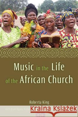 Music in the Life of the African Church Roberta King Jean Ngoya Kidula James R. Krabill 9781602580220 Baylor University Press - książka