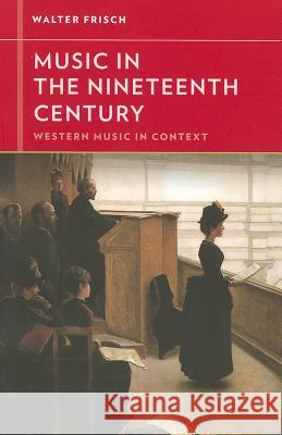 Music in the Nineteenth Century Walter Frisch Walter Frisch 9780393929195 W. W. Norton & Company - książka