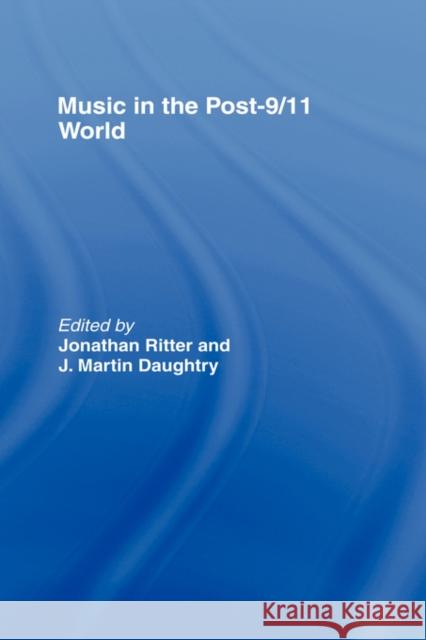 Music in the Post-9/11 World J. Ritter Jonathan Larry Ritter James Martin Daughtry 9780415978064 Routledge - książka