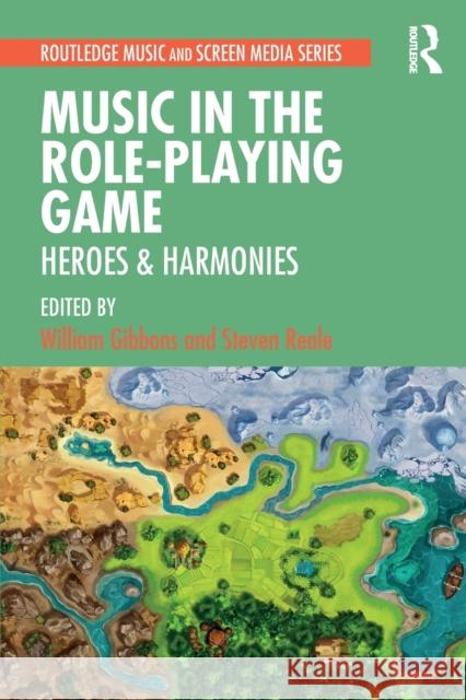 Music in the Role-Playing Game: Heroes & Harmonies William Gibbons Steven Reale 9780815369042 Routledge - książka