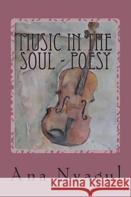 Music in the soul - P o e s y Nyagul, Ana 9781489505132 Createspace - książka