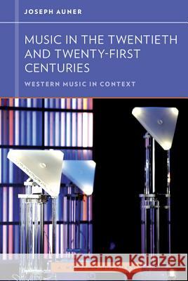 Music in the Twentieth and Twenty-First Centuries Joseph Auner 9780393929201  - książka