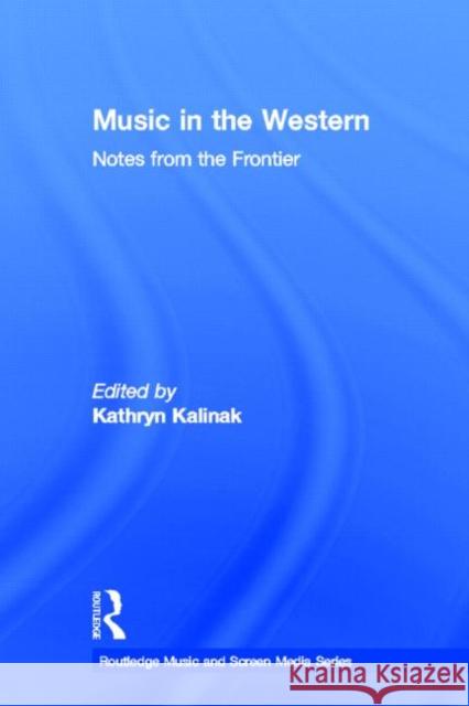 Music in the Western : Notes From the Frontier Kathryn Kalinak 9780415882262 Routledge - książka