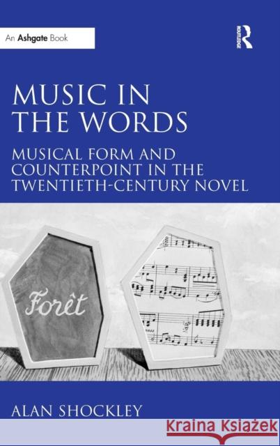 Music in the Words: Musical Form and Counterpoint in the Twentieth-Century Novel  9780754661993 Ashgate Publishing Limited - książka