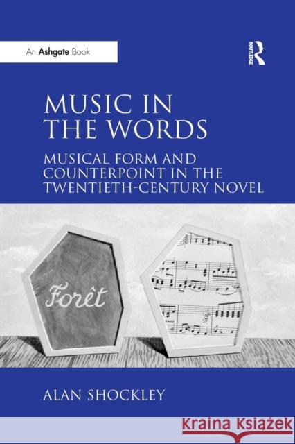 Music in the Words: Musical Form and Counterpoint in the Twentieth-Century Novel Alan Shockley 9781138259805 Routledge - książka