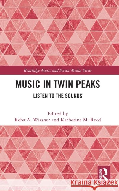 Music in Twin Peaks: Listen to the Sounds Reba Wissner Katherine Reed 9780367423131 Routledge - książka