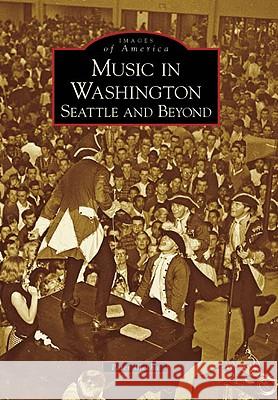 Music in Washington: Seattle and Beyond Peter Blecha 9780738548180 Arcadia Publishing - książka