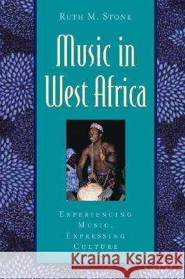 Music in West Africa: Experiencing Music, Expressing Culture [With CD] Ruth M. Stone 9780195145007  - książka