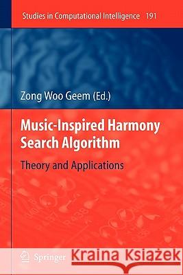 Music-Inspired Harmony Search Algorithm: Theory and Applications Geem, Zong Woo 9783642101243 Springer - książka