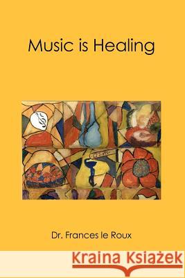 Music is Healing Le Roux, Frances 9781419651571 Booksurge Publishing - książka