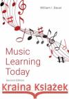 Music Learning Today: Digital Pedagogy for Creating, Performing, and Responding to Music William Bauer 9780197503713 Oxford University Press, USA