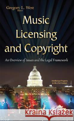 Music Licensing & Copyright: An Overview of Issues & the Legal Framework Gregory L West 9781634831741 Nova Science Publishers Inc - książka