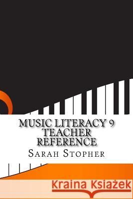 Music Literacy 9 Teacher Reference Sarah Stopher 9781541230613 Createspace Independent Publishing Platform - książka