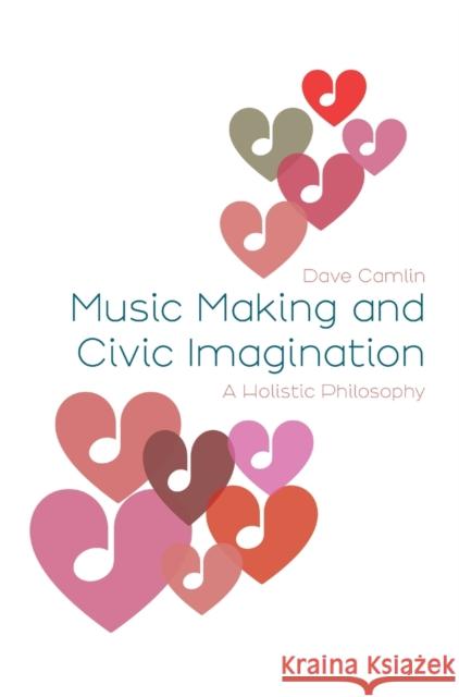 Music Making and Civic Imagination: A Holistic Philosophy Dave Camlin 9781789388022 Intellect Books - książka