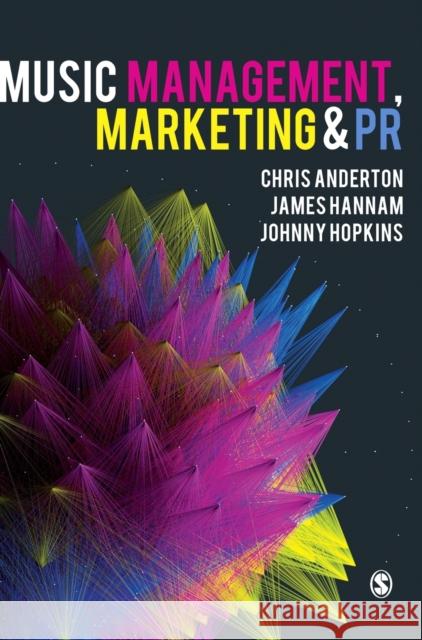 Music Management, Marketing and PR Chris Anderton James Hannam Johnny Hopkins 9781526497390 Sage Publications Ltd - książka