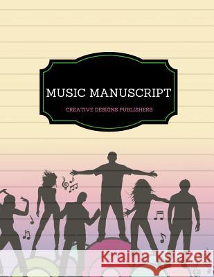 Music Manuscript - 8 Staves Creative Designs Publishers 9781542513562 Createspace Independent Publishing Platform - książka