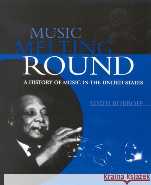 Music Melting Round: A History of Music in the United States Borroff, Edith 9780810846746 Scarecrow Press - książka