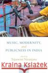 Music, Modernity, and Publicness in India Tejaswini Niranjana 9780190121129 Oxford University Press, USA