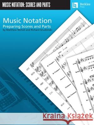 Music Notation: Preparing Scores and Parts Matthew Nicholl, Richard Grudzinski, Jonathan Feist 9780876390740 Berklee Press Publications - książka