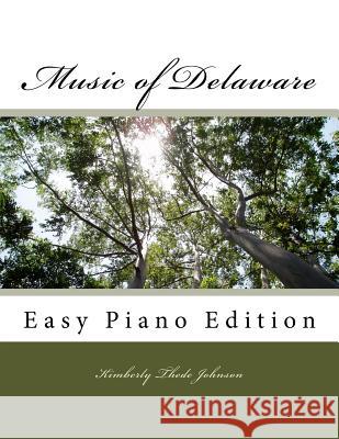 Music of Delaware: Easy Piano Edition Kimberly Thede Johnson 9781500682477 Createspace Independent Publishing Platform - książka