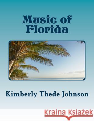 Music of Florida: Easy Piano Edition Kimberly Thede Johnson 9781500585532 Createspace Independent Publishing Platform - książka