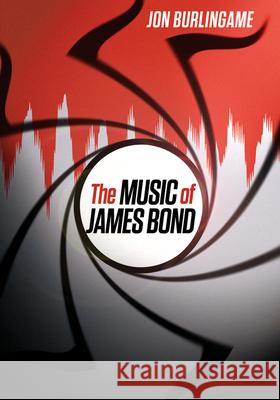 Music of James Bond Burlingame, Jon 9780199863303 OXFORD UNIVERSITY PRESS - książka