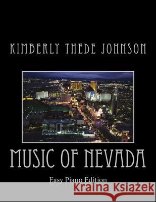 Music of Nevada: Easy Piano Edition Kimberly Thede Johnson 9781530178988 Createspace Independent Publishing Platform - książka