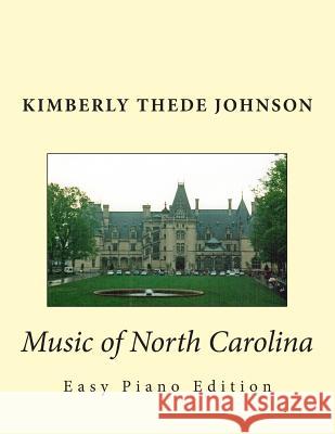 Music of North Carolina: Easy Piano Edition Kimberly Thede Johnson 9781502515490 Createspace - książka