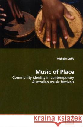 Music of Place : Community identity in contemporary Australian music festivals Duffy, Michelle 9783639190458 VDM Verlag Dr. Müller - książka