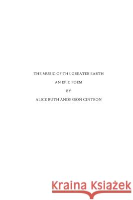 Music of the Greater Earth: A Collection of Poetry Alice Ruth Anderson Cintron 9781483571379 Bookbaby - książka