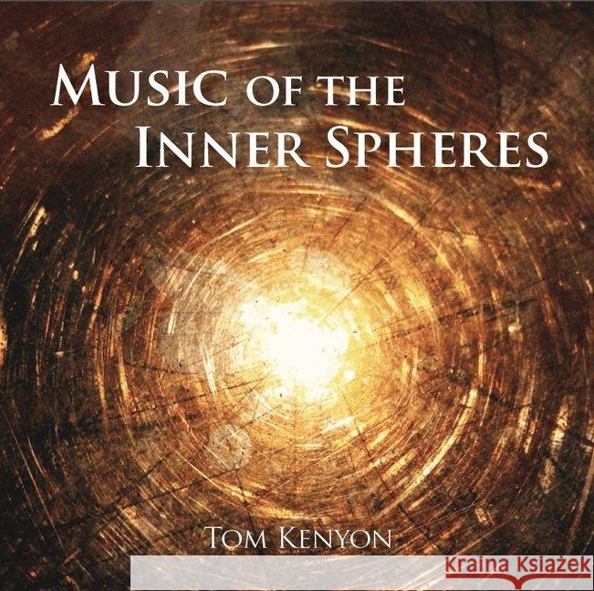 Music of the Inner Spheres, 1 Audio-CD : Lichtvolle Gesänge Kenyon, Tom 9783954471331 AMRA Verlag - książka