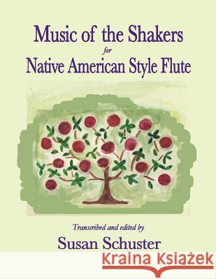 Music of the Shakers for Native American Style Flute Susan Schuster 9780692741610 Susan Schuster - książka
