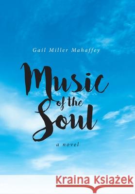 Music of the Soul Gail Miller Mahaffey 9781636303192 Covenant Books - książka