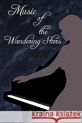 Music of the Wandering Stars Elena Clark 9781452082233 Authorhouse - książka