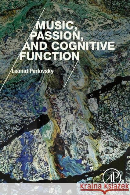 Music, Passion, and Cognitive Function Leonid Perlovsky 9780128094617 Academic Press - książka