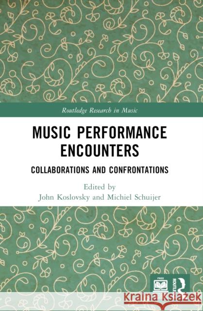 Music Performance Encounters: Collaborations and Confrontations John Koslovsky Michiel Schuijer 9781032282176 Routledge - książka