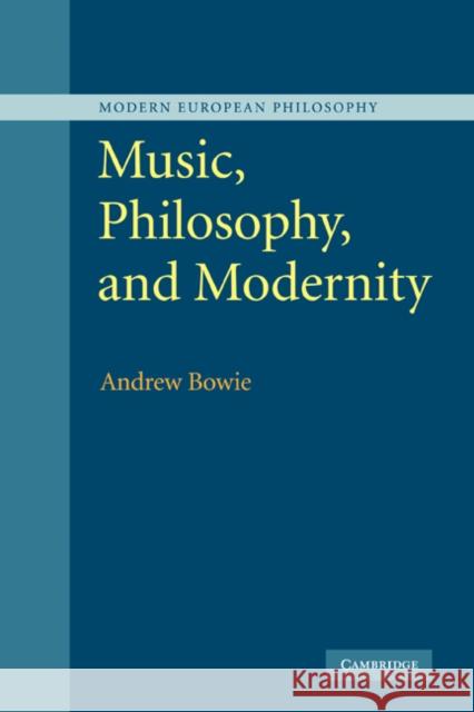 Music, Philosophy, and Modernity Andrew Bowie 9780521877343 Cambridge University Press - książka