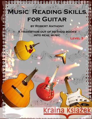 Music Reading Skills for Guitar Level 3 Robert Anthony 9781514365274 Createspace - książka