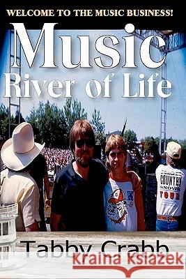 Music River of Life: How To Survive The Music Business and Have Fun Crabb, Tabby 9781441445933 Createspace - książka