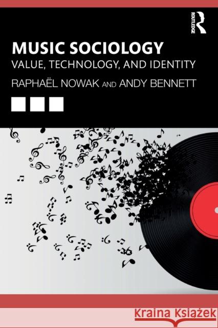 Music Sociology: Value, Technology, and Identity Raphael Nowak Andy Bennett 9780367210199 Taylor & Francis Ltd - książka