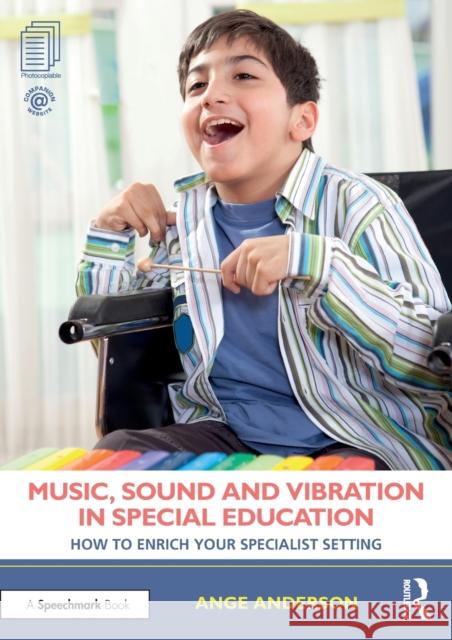 Music, Sound and Vibration in Special Education: How to Enrich Your Specialist Setting Ange Anderson 9780367708306 Routledge - książka