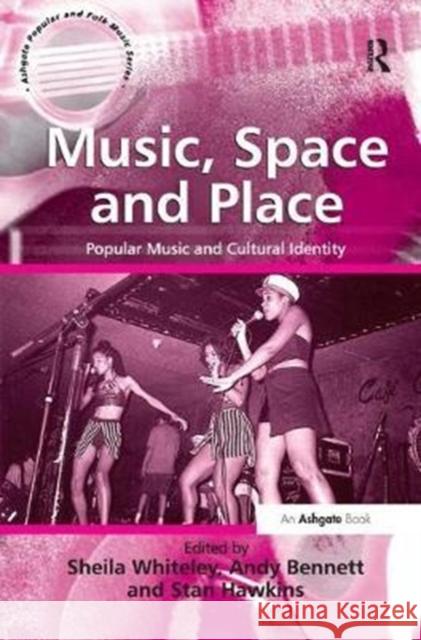 Music, Space and Place: Popular Music and Cultural Identity Andy Bennett 9781138459649 Routledge - książka