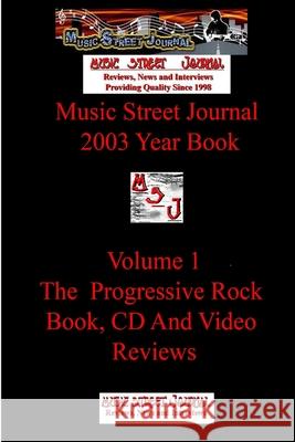 Music Street Journal: 2003 Year Book: Volume 1 - The Progressive Rock Book, CD and Video Reviews Gary Hill 9781365728532 Lulu.com - książka