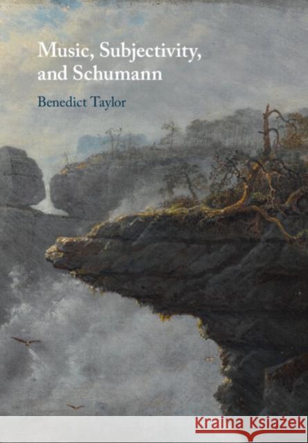 Music, Subjectivity, and Schumann Benedict Taylor 9781009158077 Cambridge University Press - książka