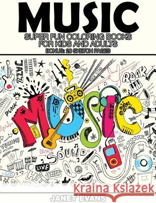 Music: Super Fun Coloring Books for Kids and Adults (Bonus: 20 Sketch Pages) Janet Evans (University of Liverpool Hope UK) 9781634281140 Speedy Publishing LLC - książka