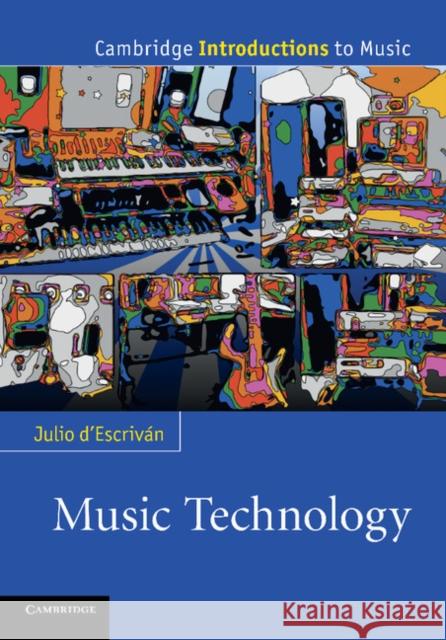Music Technology Julio d'Escriván (Anglia Ruskin University, Cambridge) 9780521170420 Cambridge University Press - książka