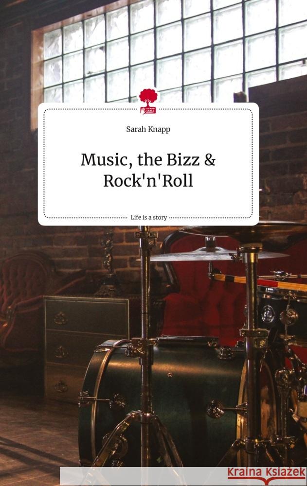 Music, the Bizz & Rock'n'Roll. Life is a Story - story.one Knapp, Sarah 9783710820496 story.one publishing - książka