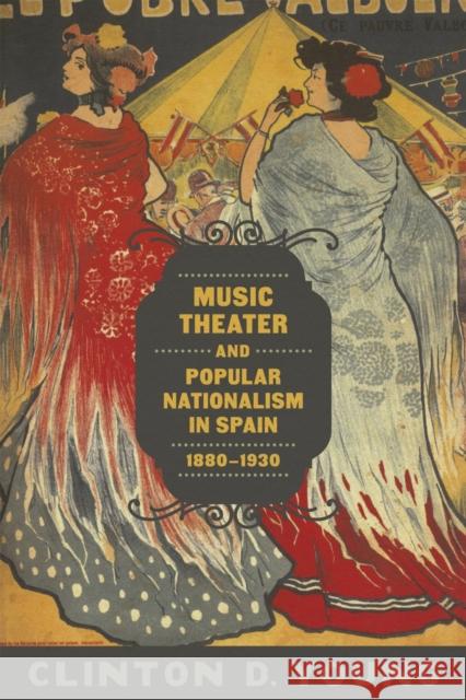 Music Theater and Popular Nationalism in Spain, 1880-1930 Clinton D. Young 9780807161029 Louisiana State University Press - książka